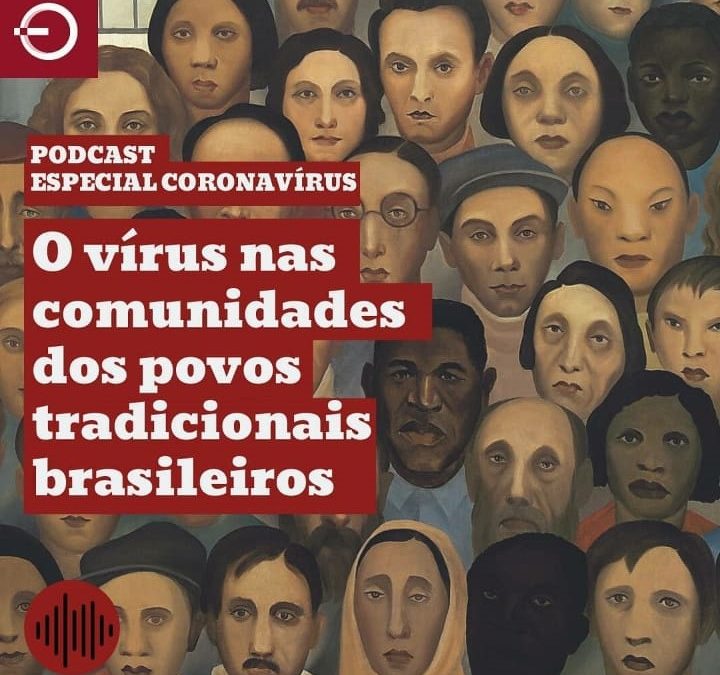 Especial Coronavírus #4: O vírus nas comunidades dos povos tradicionais brasileiros