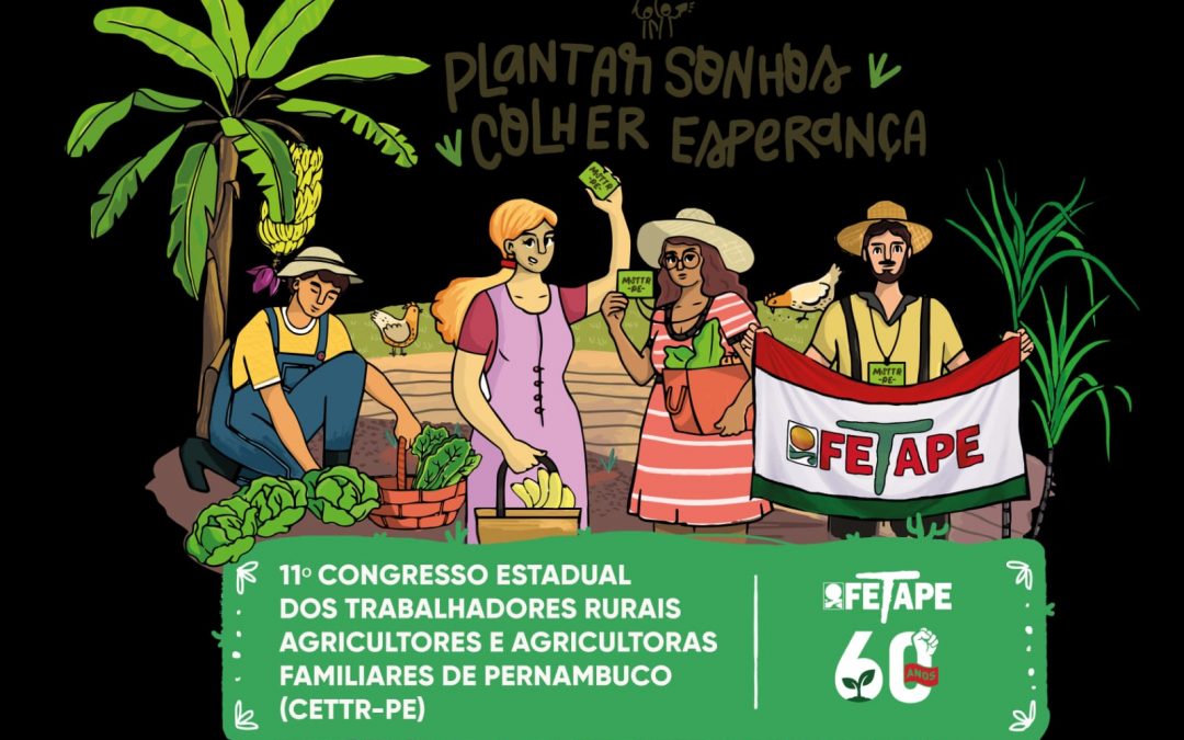 Pautas da agricultura familiar serão debatidas durante 11º Congresso Estadual da Fetape, de 6 a 8 de junho, em Garanhuns
